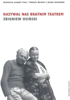 Nazywał nas bratnim teatrem - Zbigniew Osiński
