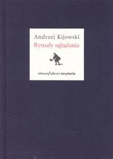 Rytuały oglądania - Andrzej Kijowski