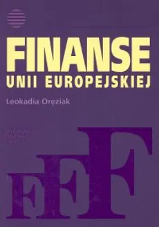 Finanse Unii Europejskiej - Outlet - Leokadia Oręziak