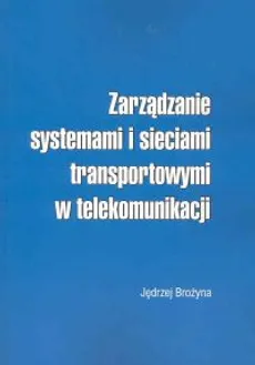 Zarządzanie systemami i sieciami transportowymi w telekomunikacji - Jędrzej Brożyna