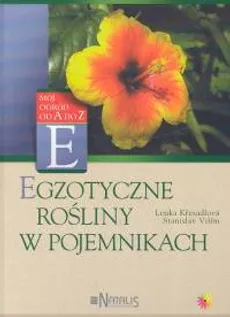 Egzotyczne rośliny w pojemnikach - Lenka Kresadlova, Stanislav Vilim