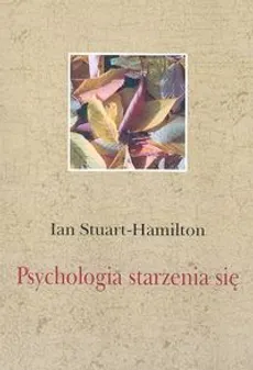 Psychologia starzenia się - Outlet - Ian Stuart-Hamilton