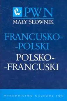 Mały słownik francusko-polski polsko-francuski - Grażyna Migdalska