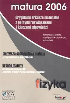 Fizyka Matura 2006 Oryginalne arkusze maturalne z pełnymi rozwiązaniami i kluczami odpowiedzi - Andrzej Klimasek