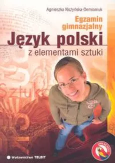 Język polski z elementami sztuki Egzamin gimnazjalny - Agnieszka Nożyńska-Demianiuk
