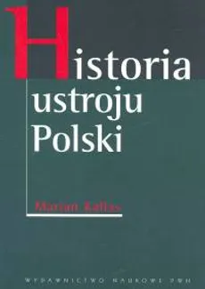 Historia ustroju Polski - Marian Kallas