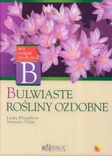 Bulwiaste rośliny ozdobne - Outlet - Lenka Kresadlova, Stanislav Vilim