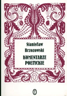 Komentarze poetyckie - Stanisław Brzozowski