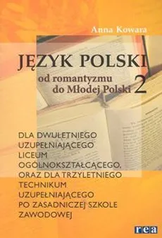 Język polski Od romantyzmu do Młodej Polski - Anna Kowara