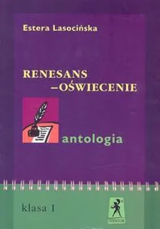 Renesans - oświecenie Antologia - Outlet - Estera Lasocińska