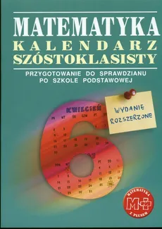 Matematyka z plusem 6 Kalendarz szóstoklasisty - Marcin Braun