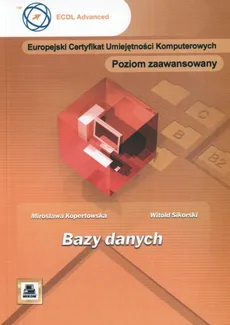 Bazy danych Poziom zaawansowany - Outlet - Mirosława Kopertowska, Witold Sikorski