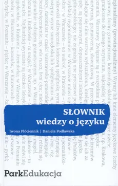 Słownik wiedzy o języku - Iwona Płóciennik, Daniela Podlawska