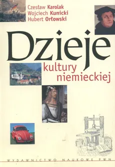 Dzieje kultury niemieckiej - Outlet - Czesław Karolak, Wojciech Kunicki, Hubert Orłowski