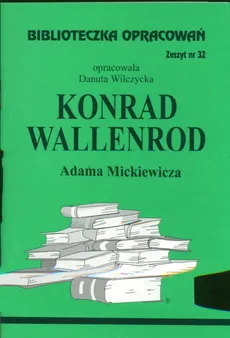 Biblioteczka Opracowań Konrad Wallenrod Adama Mickiewicza - Danuta Wilczycka