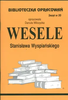 Biblioteczka Opracowań Wesele Stanisława Wyspiańskiego - Danuta Wilczycka