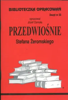 Biblioteczka Opracowań Przedwiośnie Stefana Żeromskiego - Józef Osmoła