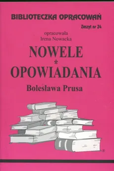 Biblioteczka Opracowań Nowele Opowiadania Bolesława Prusa - Irena Nowacka