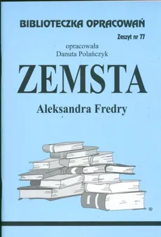 Biblioteczka Opracowań Zemsta Aleksandra Fredry - Danuta Polańczyk