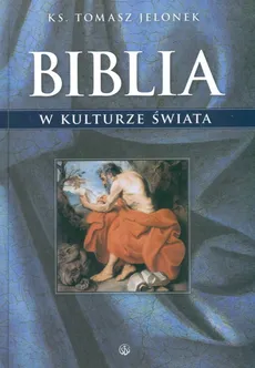 Biblia w kulturze świata - Tomasz Jelonek