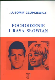 Pochodzenie i rasa Słowian - Lubomir Czupkiewicz
