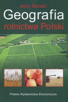 Geografia rolnictwa polski - Outlet - Jerzy Bański