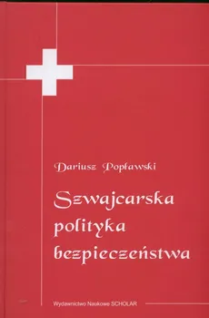 Szwajcarska polityka bezpieczeństwa - Outlet - Dariusz Popławski