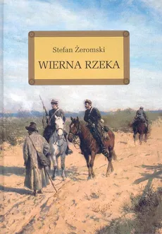 Wierna rzeka/ - Stefan Żeromski