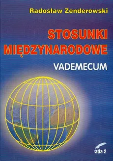 Stosunki międzynarodowe Vademecum - Outlet - Radosław Zenderowski