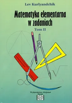 Zbiór zadań z matematyki elementarnej Tom 2 - Outlet - Lev Kurlyandchik
