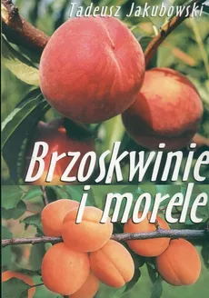 Brzoskwinie i morele - Tadeusz Jakubowski