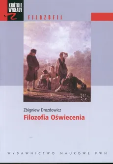 Krótkie wykłady z filozofii Filozofia Oświecenia - Outlet - Zbigniew Drozdowicz