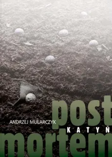 Katyń. Post mortem - Outlet - Andrzej Mularczyk