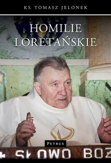 Homilie Loretańskie (1) - ks. Tomasz Jelonek