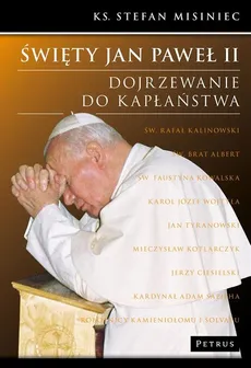 Święty Jan Paweł II. Dojrzewanie do kapłaństwa - ks Stefan Misiniec