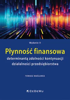 Płynność finansowa determinantą zdolności kontynuacji działalności przedsiębiorstwa - Tomasz Maślanka