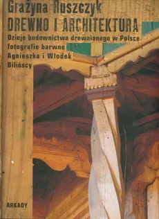 Drewno i architektura - Grażyna Ruszczyk