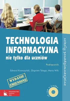Technologia informacyjna nie tylko dla uczniów Podręcznik z płytą CD - Outlet - Edward Krawczyński, Zbigniew Talaga, Maria Wilk