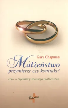 Małżeństwo przymierze czy kontrakt? - Outlet - Gary Chapman