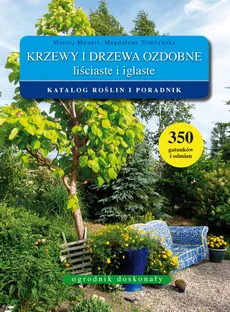 Krzewy i drzewa ozdobne liściaste i iglaste - Maciej Mynett, Magdalena Tomżyńska