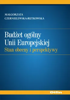 Budżet ogólny Unii Europejskiej - Małgorzata Czernielewska-Rutkowska