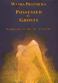 Possessed By Ghosts - Wanda Prątnicka