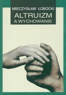 Altruizm a wychowanie - Mieczysław Łobocki