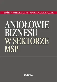 Aniołowie biznesu w sektorze MSP - Marzena Krawczyk, Bożena Mikołajczak
