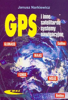 GPS i inne satelitarne systemy nawigacyjne - Outlet - Janusz Narkiewicz