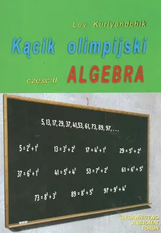 Kącik olimpijski Część 2 Algebra - Lev Kurlyandchik