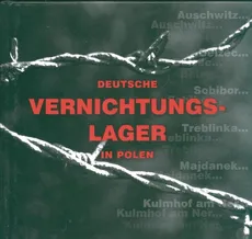 Deutsche Vernichtungslager in Polen Niemieckie miejsca zagłady w Polsce wersja niemiecka