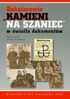 Bohaterowie Kamieni na szaniec w świetle dokumentów - Tomasz Strzembosz