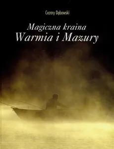 Magiczna kraina Warmia i Mazury - Outlet - Cezary Dębowski