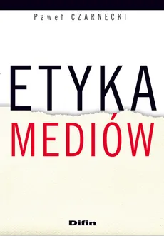 Etyka mediów - Outlet - Paweł Czarnecki
